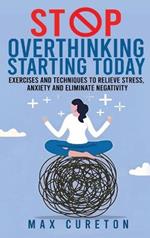 Stop Overthinking Starting Today: Improve Your Relationship with Yourself and Live Drama-Free