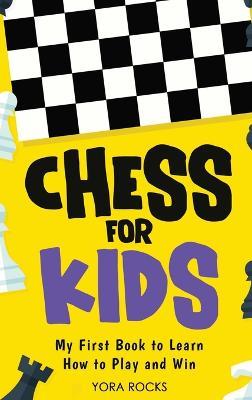 Chess for Kids: From Beginner to Champion: Complete Black and White Guide and Course - Yora Rocks - cover