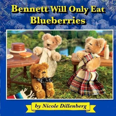 Bennett Will Only Eat Blueberries - Nicole Dillenberg - cover
