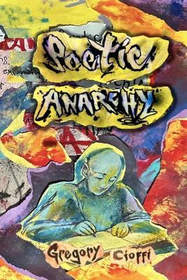 Poetic Anarchy - Gregory Cioffi - cover