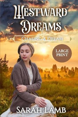 Westward Dreams (Large Print): Chasing a Dream - Sarah Lamb - cover