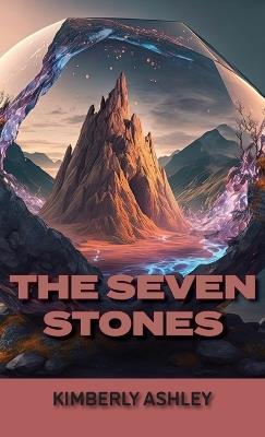 The Seven Stones - Kimberly Ashley - cover