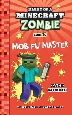 Diary of a Minecraft Zombie Book 30: Mob Fu Master - Zack Zombie - cover