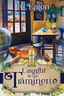 Caught in the Traminette - J C Eaton - cover