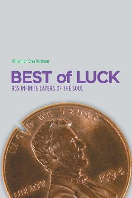 Best of Luck: 955 Infinite Layers of the Soul - Rhiannon Cree Kirshner - cover