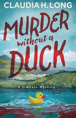 Murder Without a Duck - Claudia H Long - cover