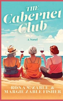 The Cabernet Club - Rona S Zable,Margie Zable Fisher - cover
