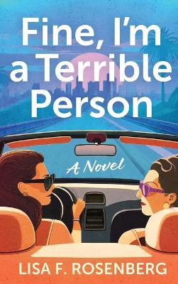 Fine, I'm a Terrible Person - Lisa F Rosenberg - cover