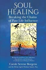 Soul Healing: Breaking the Chains of Past Life Influence