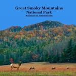Great Smoky Mountains National Park Kids Book: Great Way for Kids to See the Animals and Attractions in Smoky Mountains National Park