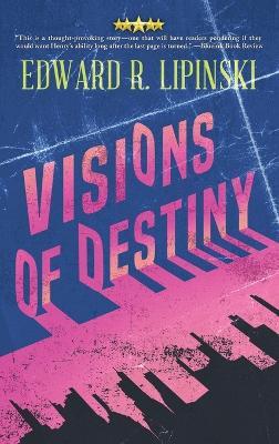 Visions Of Destiny - Edward R Lipinski - cover