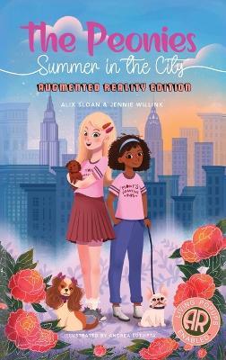The Peonies: Summer in the City AUGMENTED REALITY Edition - Alix Sloan,Jennie Willink - cover