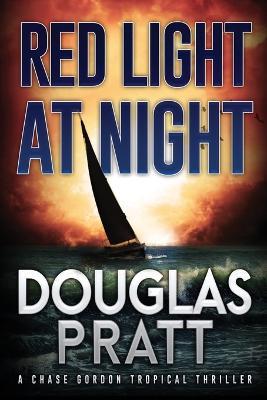 Red Light at Night: A Chase Gordon Tropical Thriller - Douglas Pratt - cover