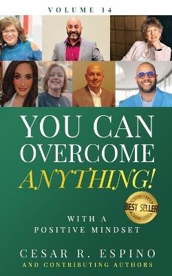 You Can Overcome Anything!: Vol. 14 With A Positive Mindset - Cortney Vaughn,Kevin Bigelow,Carolyn Rubin - cover