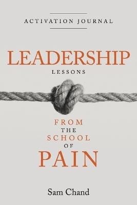 Leadership Lessons from the School of Pain - Activation Journal - Sam Chand - cover