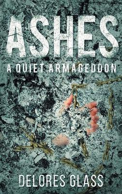 Ashes: A Quiet Armageddon - Delores Glass - cover