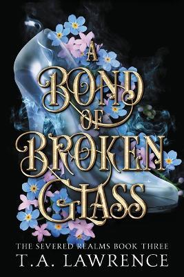 A Bond of Broken Glass - T A Lawrence - cover