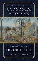 God's Abode with Man: The Mystery of Divine Grace