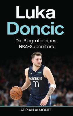 Luka Doncic: Die Biografie eines NBA-Superstars - Adrian Almonte - cover