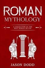 Roman Mythology: A Collection of the Best Roman Myths