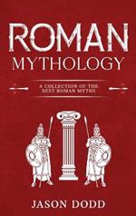 Roman Mythology: A Collection of the Best Roman Myths