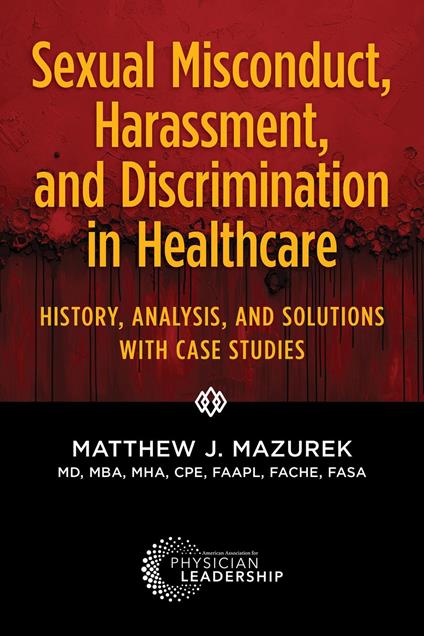 Sexual Misconduct, Harassment, and Discrimination in Healthcare
