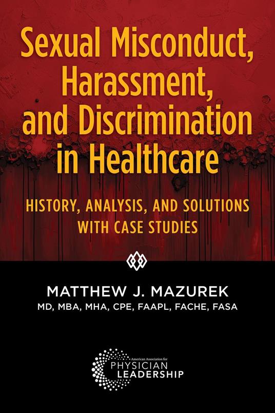 Sexual Misconduct, Harassment, and Discrimination in Healthcare