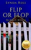 Flip or Flop, Murder House - Lynda Rees - cover