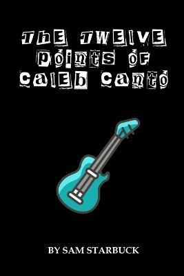 The Twelve Points of Caleb Canto - Sam Starbuck - cover