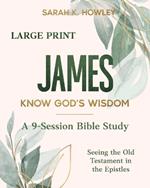 James: Know God's Wisdom (Large Print)