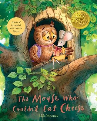 The Mouse Who Couldn't Eat Cheese: A Tale of Friendship and Chronic Illness - M B Mooney - cover