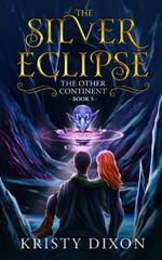 The Other Continent: The Silver Eclipse