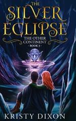 The Other Continent: The Silver Eclipse