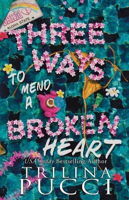 Three Ways to Mend a Broken Heart - Trilina Pucci - cover
