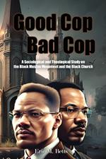 Good Cop, Bad Cop: A Sociological and Theological Study on the Black Muslim Movement and the Black Church