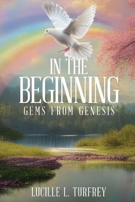 In the Beginning: Gems from Genesis - Lucille L Turfrey - cover