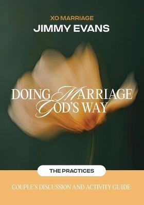 Doing Marriage God's Way the Practices Couple's Discussion and Activity Guide: The Practices: Couple's Discussion and Activity Guide - cover