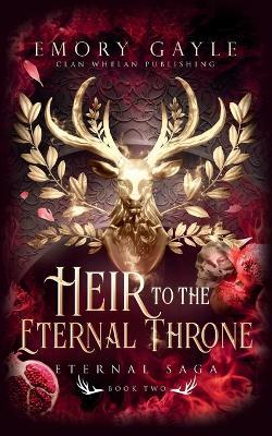 Heir to the Eternal Throne: Eternal Saga Book 2 - Emory Gayle - cover