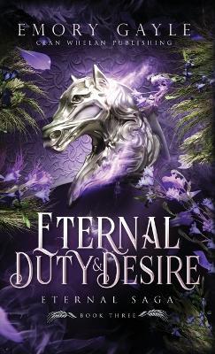 Eternal Duty and Desire: Eternal Saga Book 3 - Emory Gayle - cover