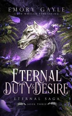 Eternal Duty and Desire: Eternal Saga Book 3 - Emory Gayle - cover