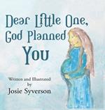 Dear Little One,: God Planned You