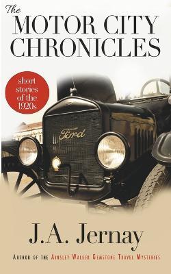 The Motor City Chronicles - J a Jernay - cover