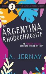 The Argentina Rhodochrosite (An Ainsley Walker Gemstone Travel Mystery)