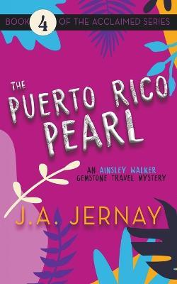 The Puerto Rico Pearl (An Ainsley Walker Gemstone Travel Mystery) - J a Jernay - cover