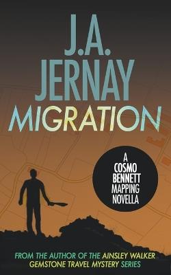Migration (A Cosmo Bennett Mapping Novella) - J a Jernay - cover
