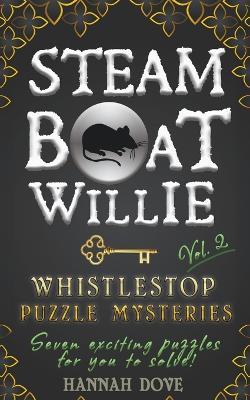 Steamboat Willie Whistlestop Puzzle Mysteries, Vol. 2 - Hannah Dove - cover