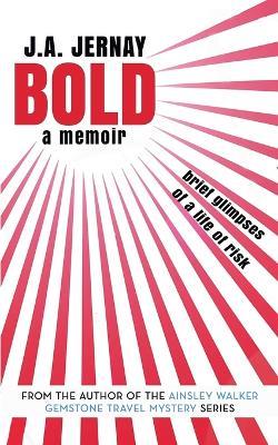 Bold: A Memoir - J a Jernay - cover