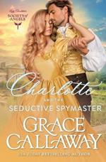 Charlotte and the Seductive Spymaster: A Steamy Enemies to Lovers Victorian Romance