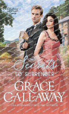 Two Secrets to Surrender: An Enemies to Lovers Hot Historical Romance - Grace Callaway - cover