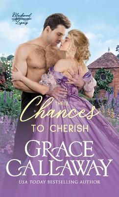 Three Chances to Cherish: A Steamy Second Chance Marriage Historical Romance - Grace Callaway - cover